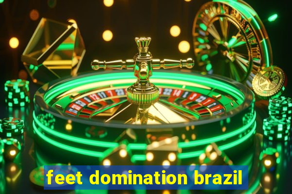 feet domination brazil